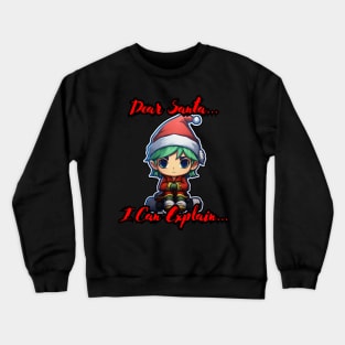 Dear Santa I Can Explain Crewneck Sweatshirt